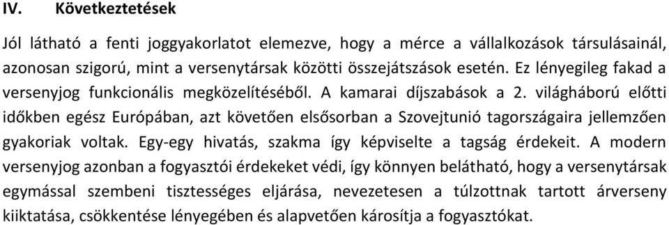 világháború előtti időkben egész Európában, azt követően elsősorban a Szovejtunió tagországaira jellemzően gyakoriak voltak.