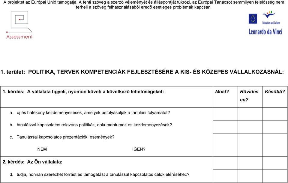 új és hatékony kezdeményezések, amelyek befolyásolják a tanulási folyamatot? b. tanulással kapcsolatos releváns politikák, dokumentumok és kezdeményezések?