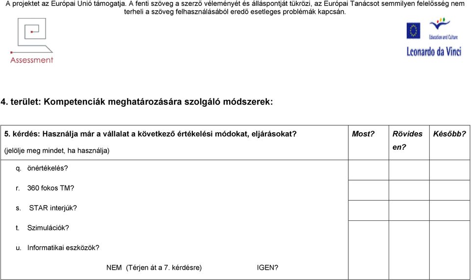 Most? Rövides (jelölje meg mindet, ha használja) q. önértékelés? r.