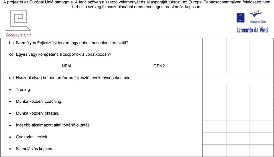 Használ olyan humán erőforrás fejlesztő tevékenységeket, mint: Tréning.