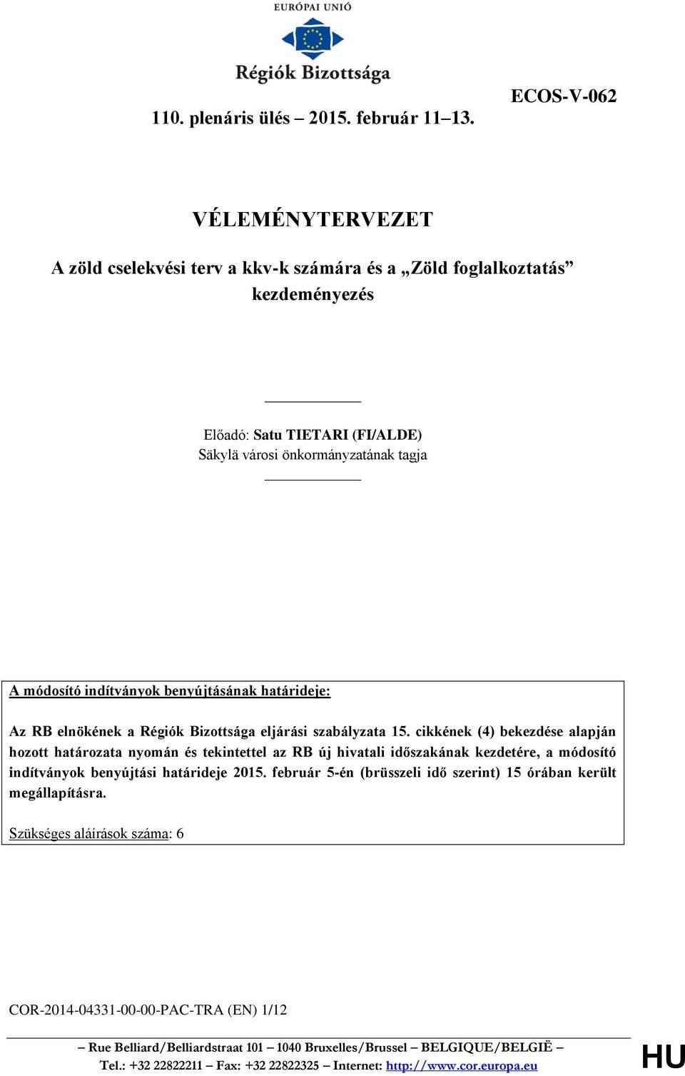 indítványok benyújtásának határideje: Az RB elnökének a Régiók Bizottsága eljárási szabályzata 15.