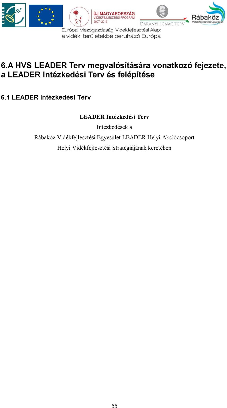 1 LEADER Intézkedési Terv LEADER Intézkedési Terv Intézkedések a