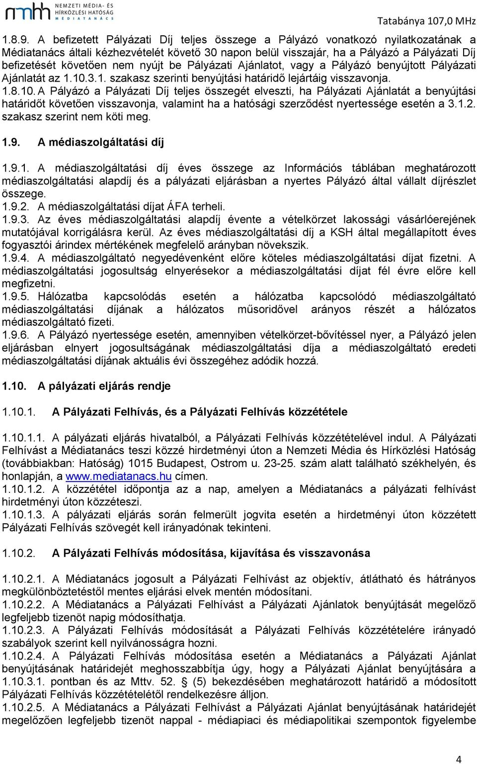 nyújt be Pályázati Ajánlatot, vagy a Pályázó benyújtott Pályázati Ajánlatát az 1.10.