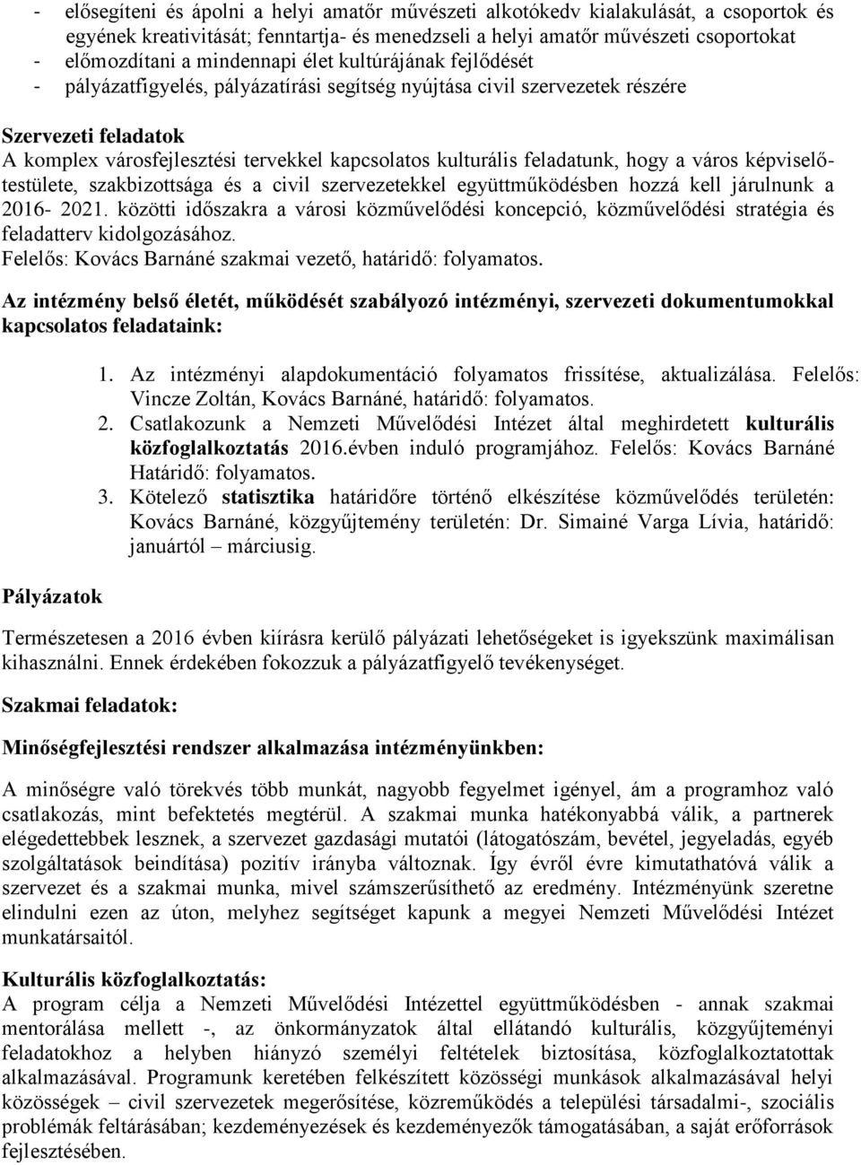 feladatunk, hogy a város képviselőtestülete, szakbizottsága és a civil szervezetekkel együttműködésben hozzá kell járulnunk a 2016-2021.