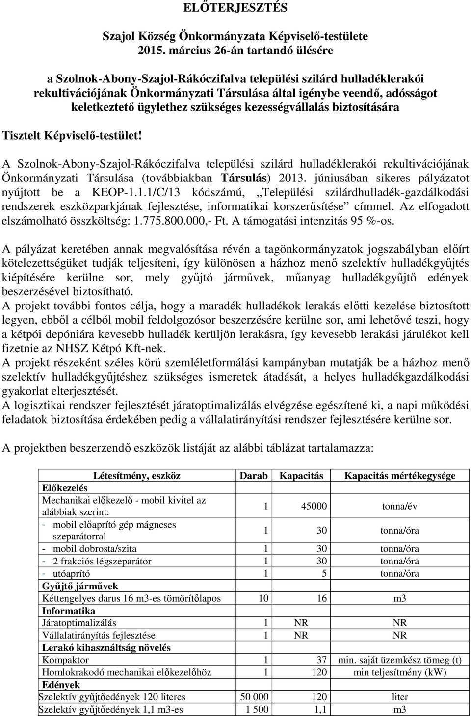 szükséges kezességvállalás biztosítására Tisztelt Képviselő-testület!