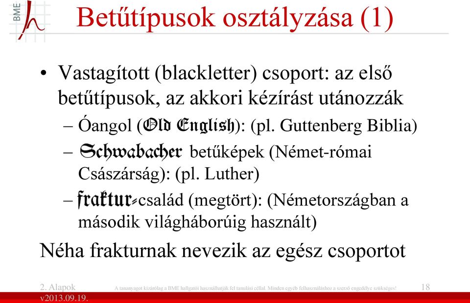 Luther) Fraktur-család (megtört): (Németországban a második világháborúig használt) Néha frakturnak nevezik az egész