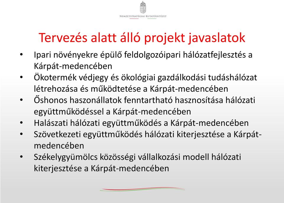 hasznosítása hálózati együttműködéssel a Kárpát-medencében Halászati hálózati együttműködés a Kárpát-medencében Szövetkezeti