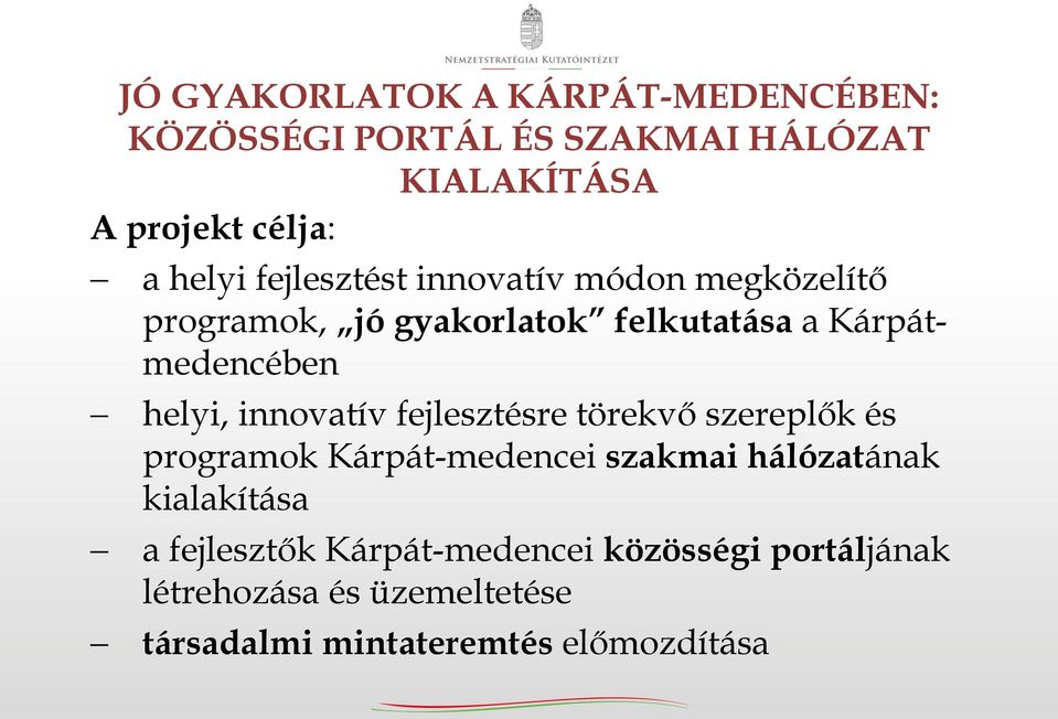 helyi, innovatív fejlesztésre törekvő szereplők és programok Kárpát-medencei szakmai hálózatának