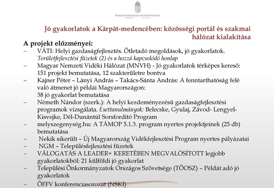 András Takács-Sánta András: A fenntarthatóság felé való átmenet jó példái Magyarországon: 38 jó gyakorlat bemutatása Németh Nándor (szerk.