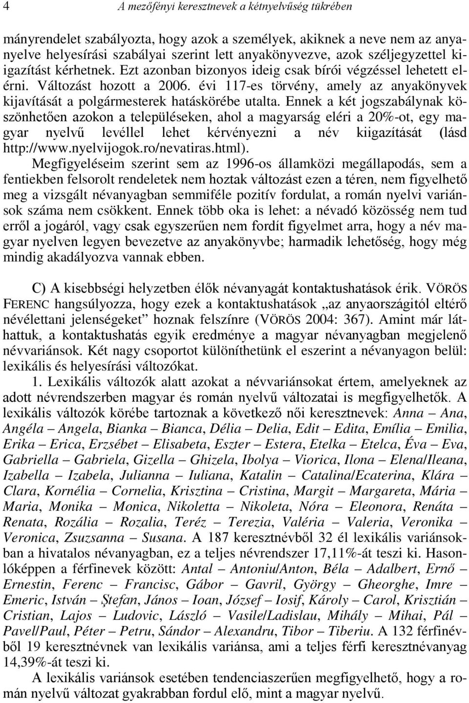 évi 117-es törvény, amely az anyakönyvek kijavítását a polgármesterek hatáskörébe utalta.