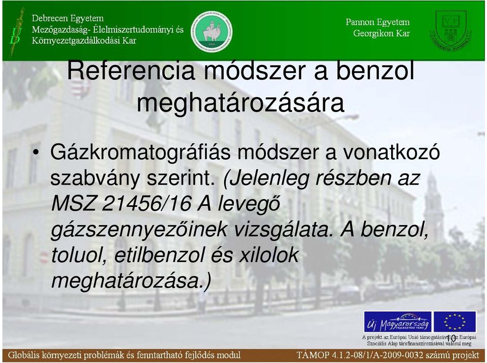 (Jelenleg részben az MSZ 21456/16 A levegı