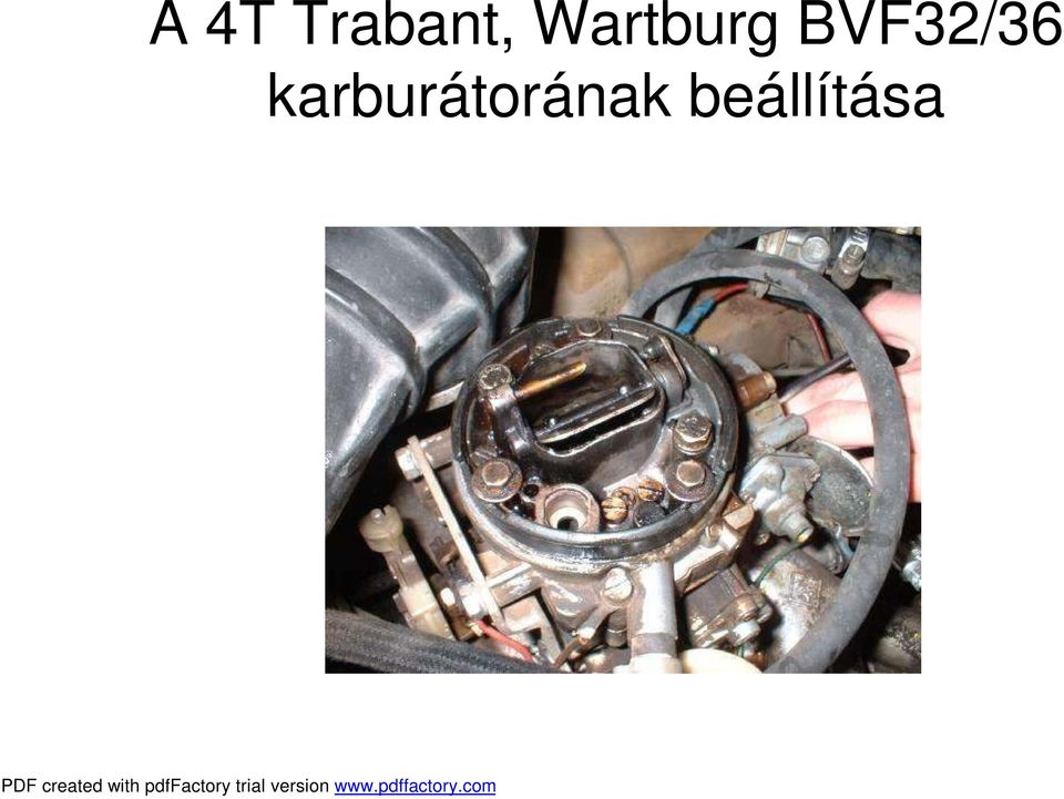 A 4T Trabant, Wartburg BVF32/36 karburátorának beállítása. PDF created with  pdffactory trial version - PDF Ingyenes letöltés