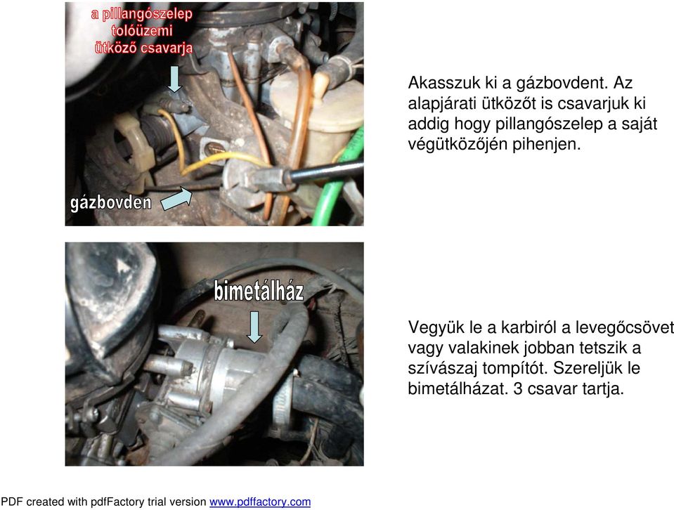 pillangószelep a saját végütköz jén pihenjen.