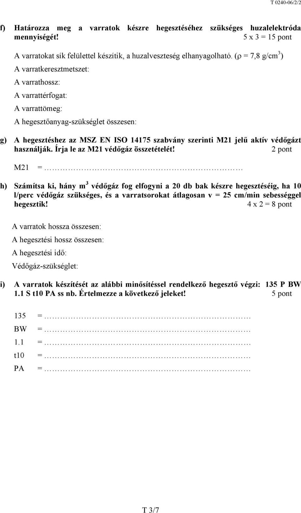 védőgázt használják. Írja le az M21 védőgáz összetételét!