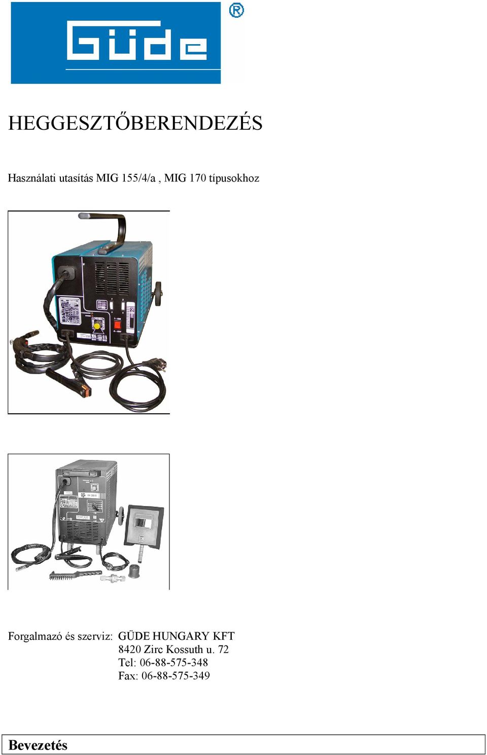 szerviz: GÜDE HUNGARY KFT 8420 Zirc Kossuth u.