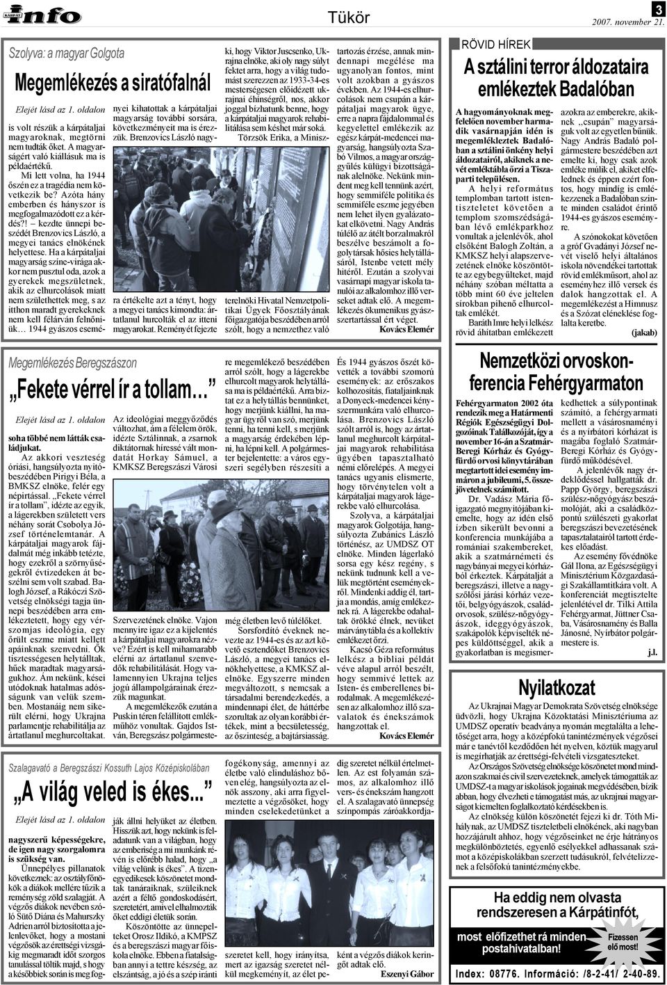 ! kezdte ünnepi beszédét Brenzovics László, a megyei tanács elnökének helyettese.