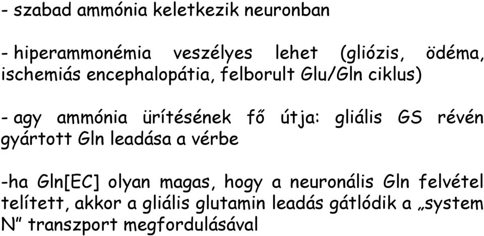 gliális GS révén gyártott Gln leadása a vérbe -ha Gln[EC] olyan magas, hogy a neuronális