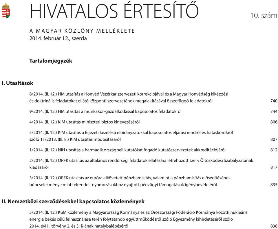 ) HM utasítás a Honvéd Vezérkar i korrekciójával és a Magyar Honvédség kiképzési és doktrinális feladatokat ellátó központi ének megalakításával összefüggő feladatokról 740 9/2014. (II. 12.