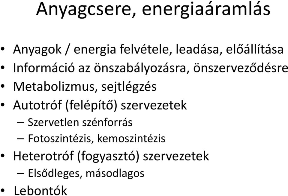 sejtlégzés Autotróf (felépítő) szervezetek Szervetlen szénforrás