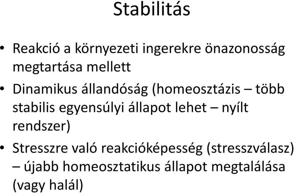 egyensúlyi állapot lehet nyílt rendszer) Stresszre való