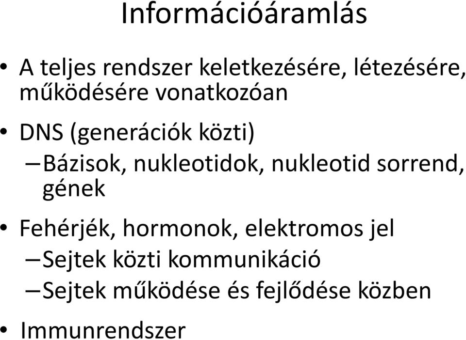 nukleotidok, nukleotid sorrend, gének Fehérjék, hormonok,