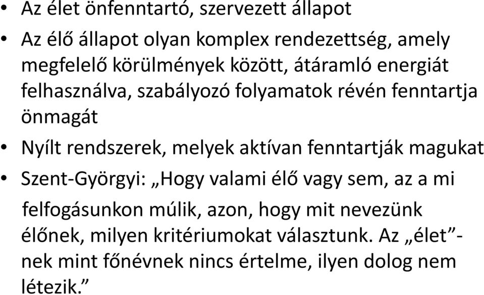 aktívan fenntartják magukat Szent Györgyi: Hogy valami élő vagy sem, az a mi felfogásunkon múlik, azon, hogy mit