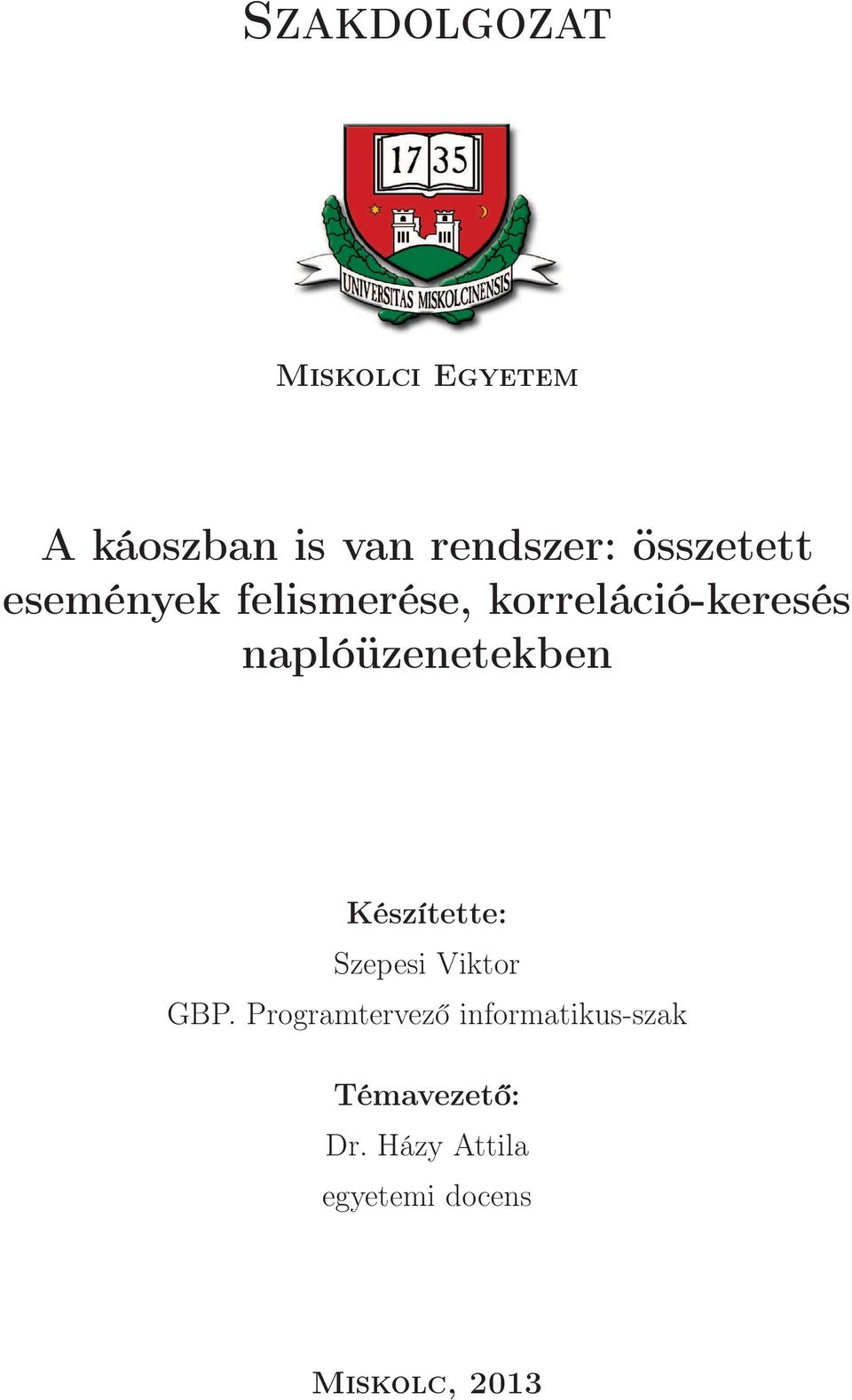 naplóüzenetekben Készítette: Szepesi Viktor GBP.