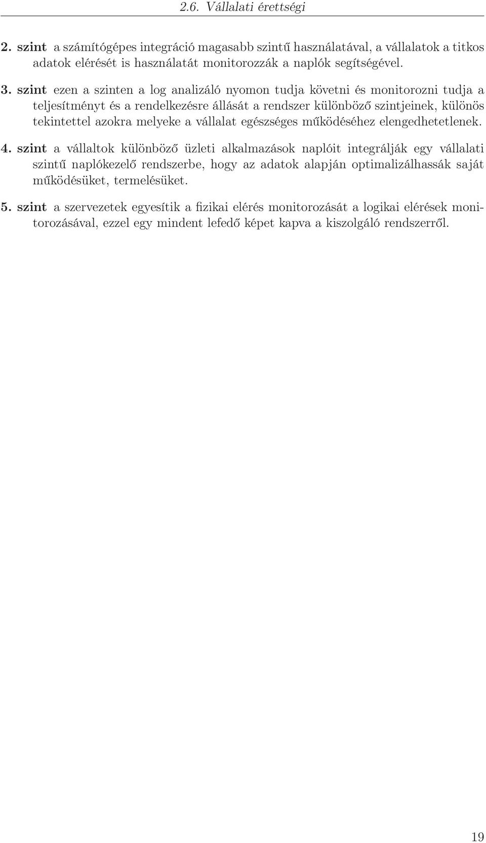 vállalat egészséges működéséhez elengedhetetlenek. 4.