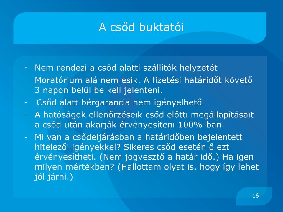 - Csőd alatt bérgarancia nem igényelhető - A hatóságok ellenőrzéseik csőd előtti megállapításait a csőd után akarják