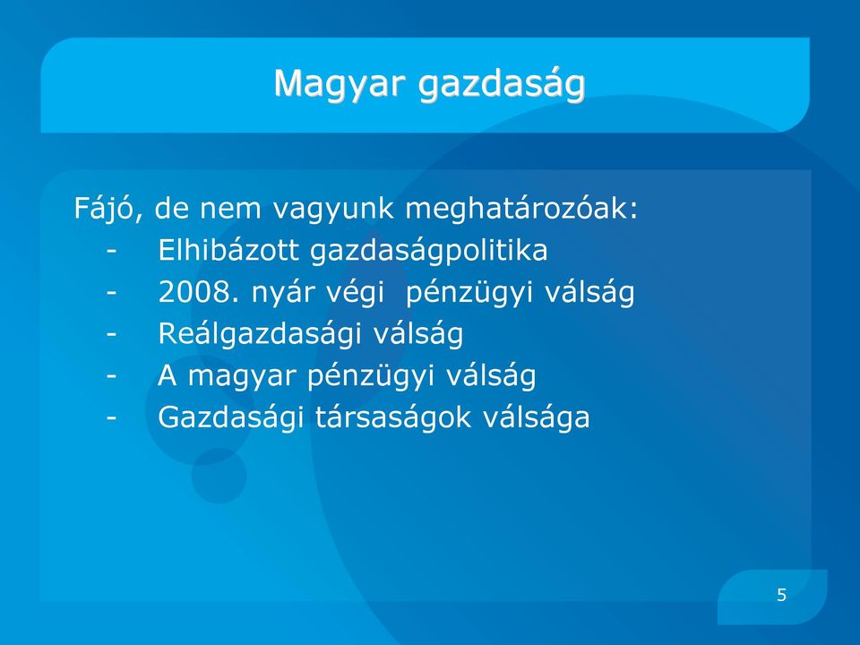 2008. nyár végi pénzügyi válság - Reálgazdasági