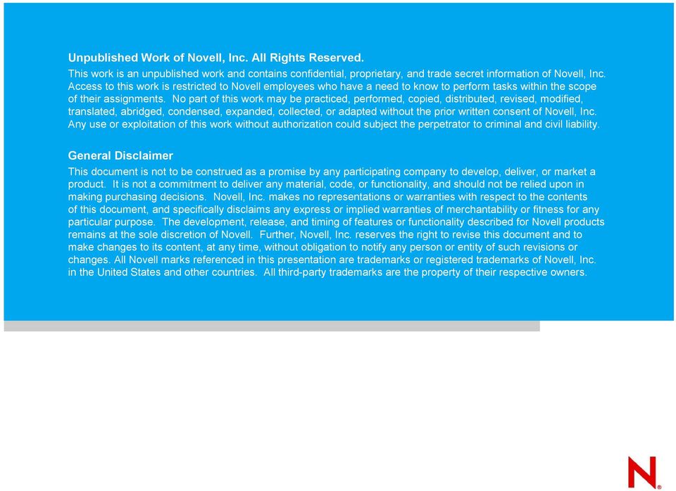 No part of this work may be practiced, performed, copied, distributed, revised, modified, translated, abridged, condensed, expanded, collected, or adapted without the prior written consent of Novell,