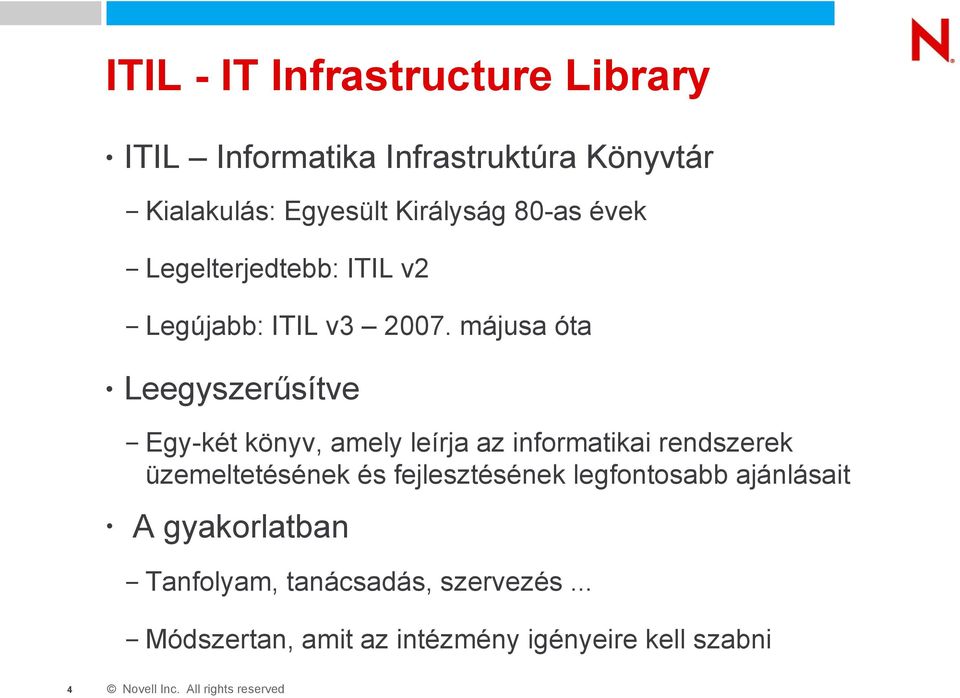 májusa óta Leegyszerűsítve Egy-két könyv, amely leírja az informatikai rendszerek üzemeltetésének és