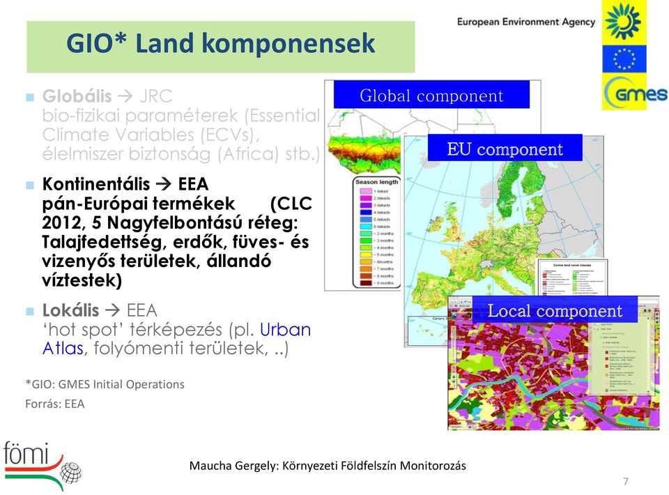 ) Kontinentális EEA pán-európai termékek (CLC 2012, 5 Nagyfelbontású réteg: Talajfedettség, erdők, füves- és