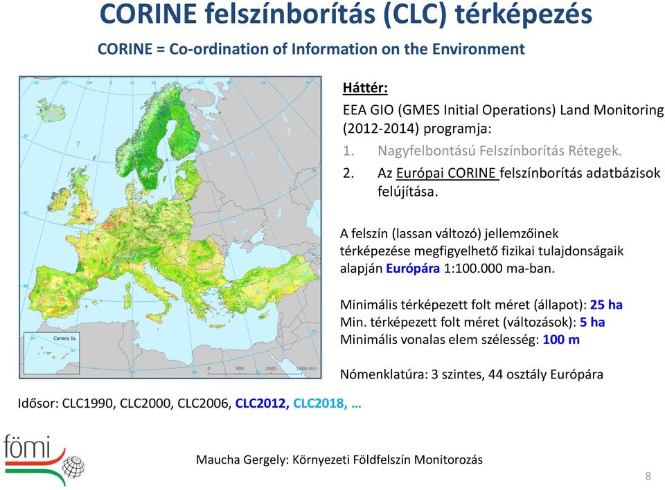 A felszín (lassan változó) jellemzőinek térképezése megfigyelhető fizikai tulajdonságaik alapján Európára 1:100.000 ma-ban.