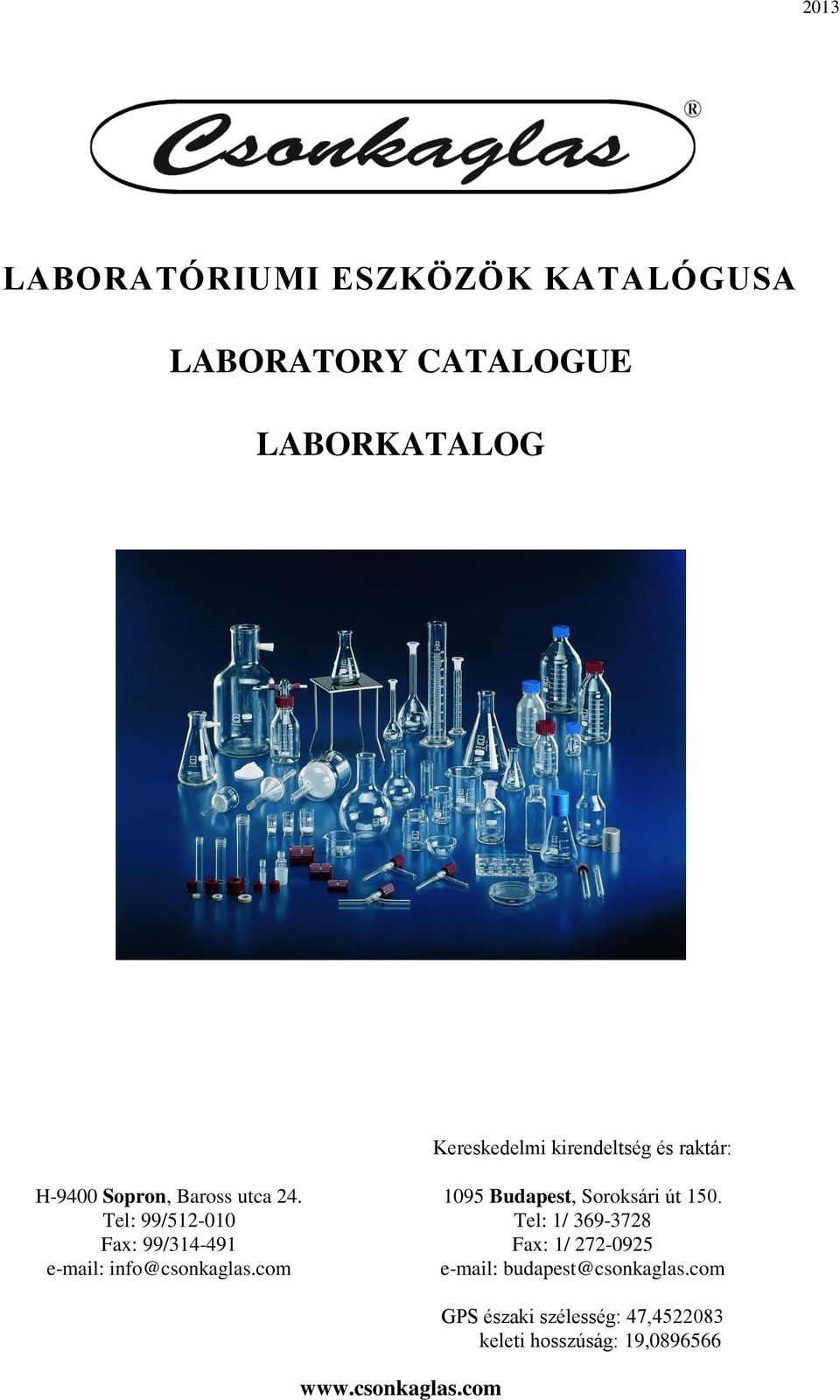 Tel: 99/512-010 Fax: 99/314-491 e-mail: info@csonkaglas.com 1095 Budapest, Soroksári út 150.