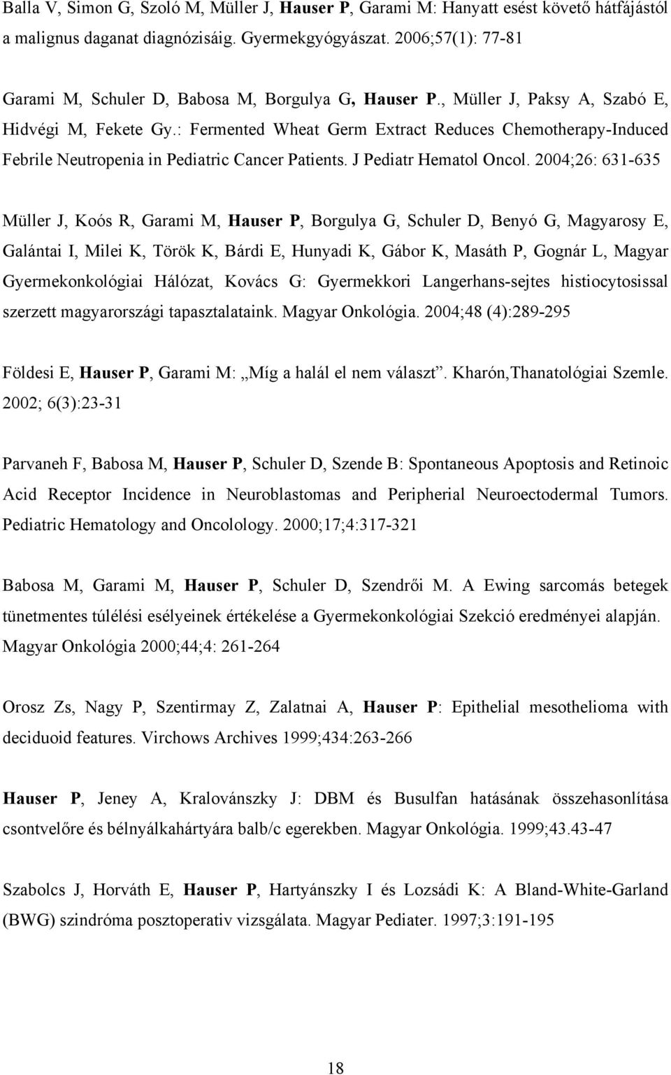 : Fermented Wheat Germ Extract Reduces Chemotherapy-Induced Febrile Neutropenia in Pediatric Cancer Patients. J Pediatr Hematol Oncol.