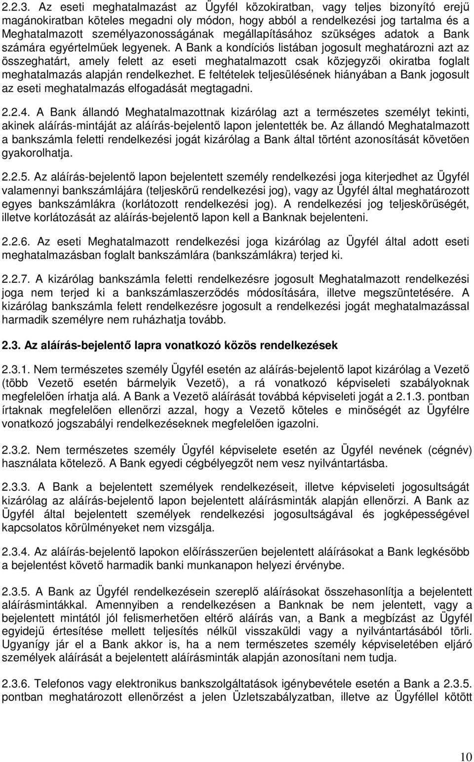 megállapításához szükséges adatok a Bank számára egyértelmőek legyenek.
