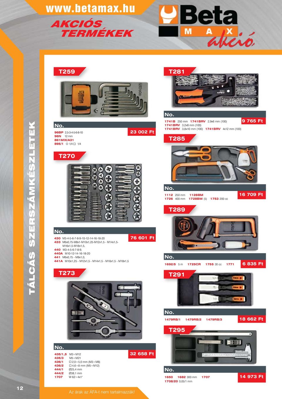 M16x1,5-M18x1,5, 440 M3-4-5-6-7-8-9, 440A M10-12-14-16-18-20 441 M6x0,75 - M8x1,0, 441A M10x1,25 - M12x1,5 - M14x1,5 - M16x1,5 - M18x1,5 T273 23 002 Ft 1741B 250 mm 1741BRV 2,9x6 mm (100) 1741BRV