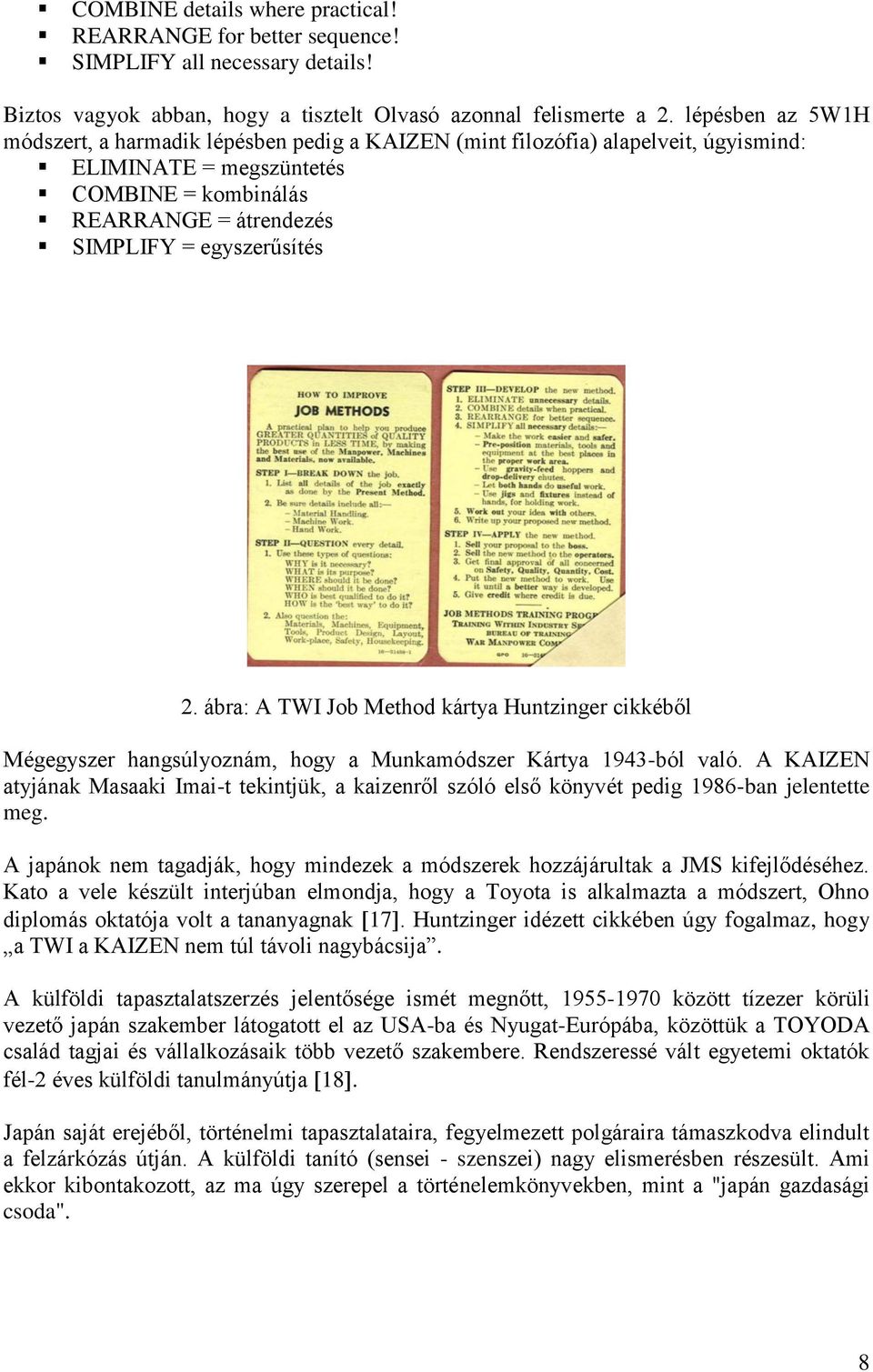 ábra: A TWI Job Method kártya Huntzinger cikkéből Mégegyszer hangsúlyoznám, hogy a Munkamódszer Kártya 1943-ból való.
