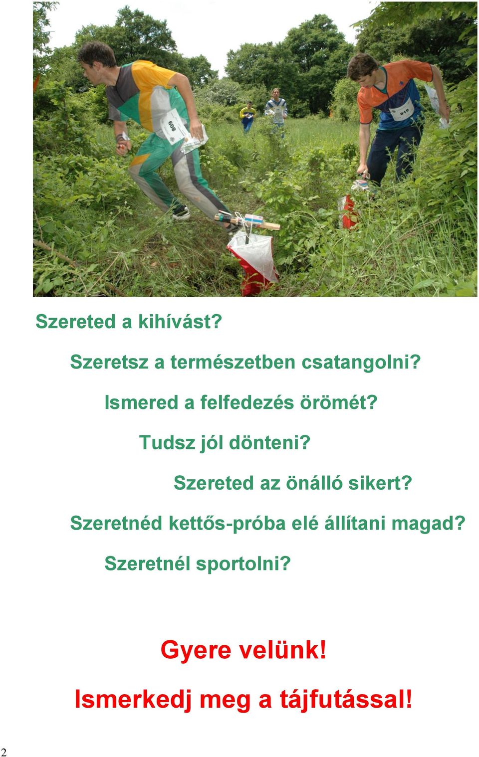 Szereted az önálló sikert?