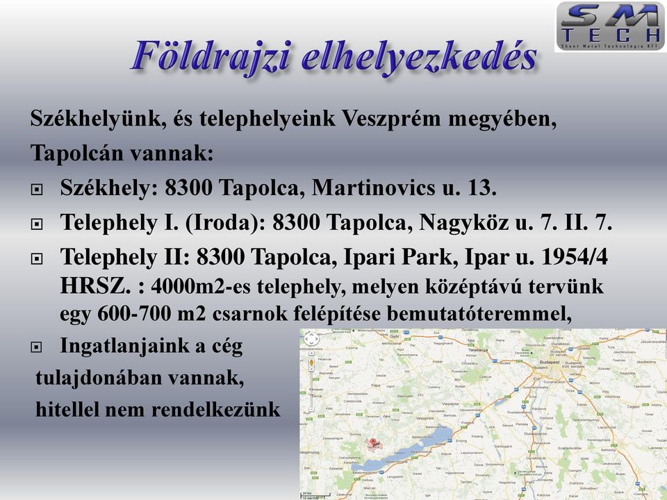 II. 7. Telephely II: 8300 Tapolca, Ipari Park, Ipar u. 1954/4 HRSZ.