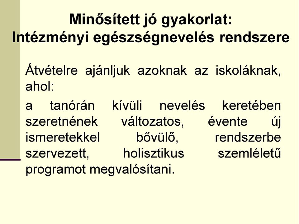 nevelés keretében szeretnének változatos, évente új ismeretekkel