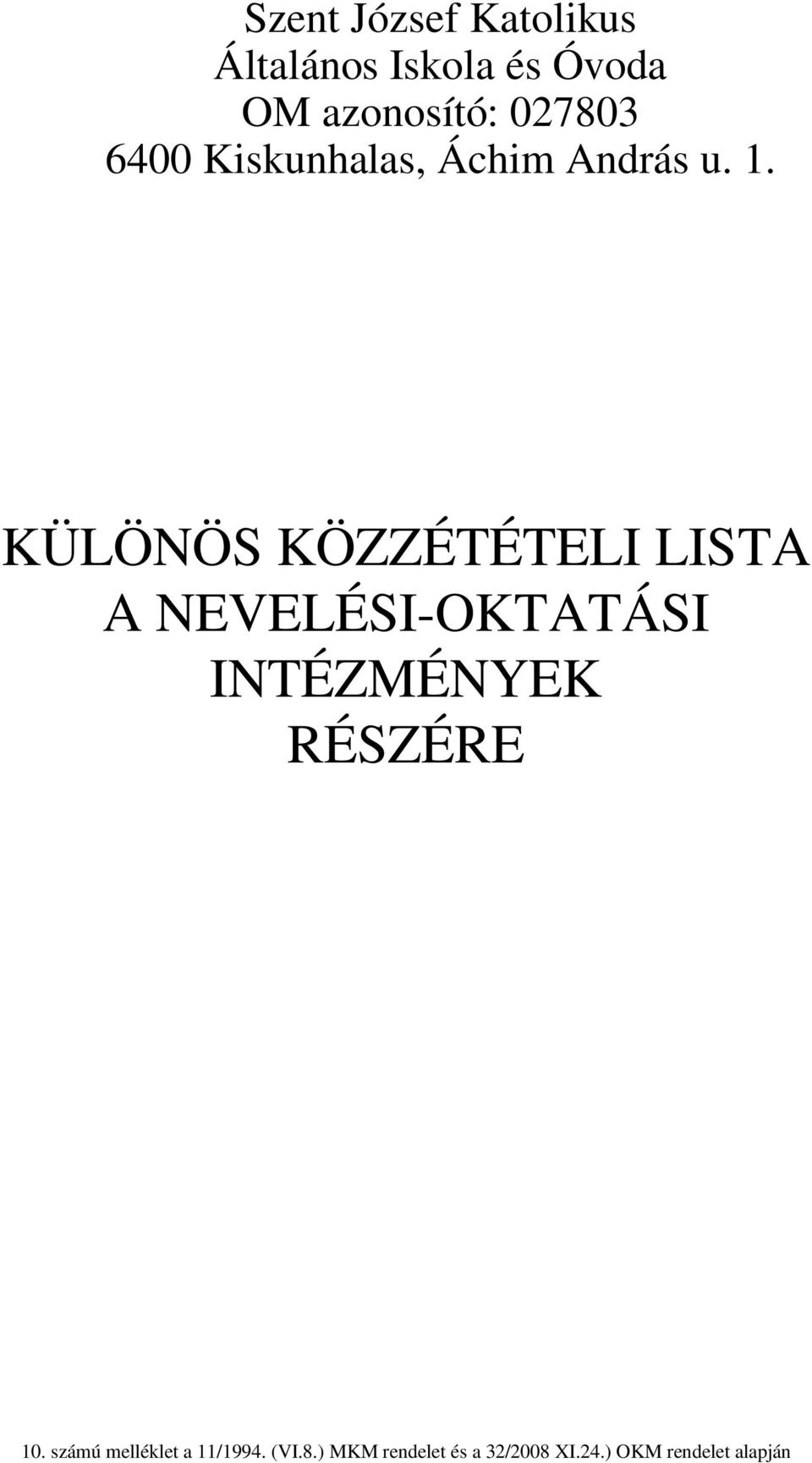 KÜLÖNÖS KÖZZÉTÉTELI LISTA A NEVELÉSI-OKTATÁSI INTÉZMÉNYEK RÉSZÉRE