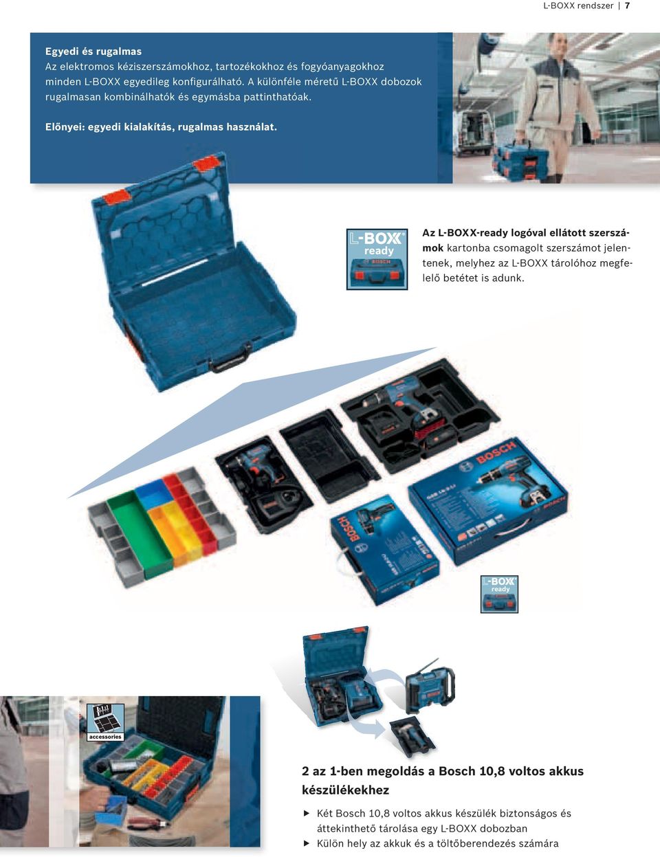 Az L-BOXX-ready logóval ellátott szerszá- ready mok kartonba csomagolt szerszámot jelentenek, melyhez az L-BOXX tárolóhoz megfelelő betétet is adunk.