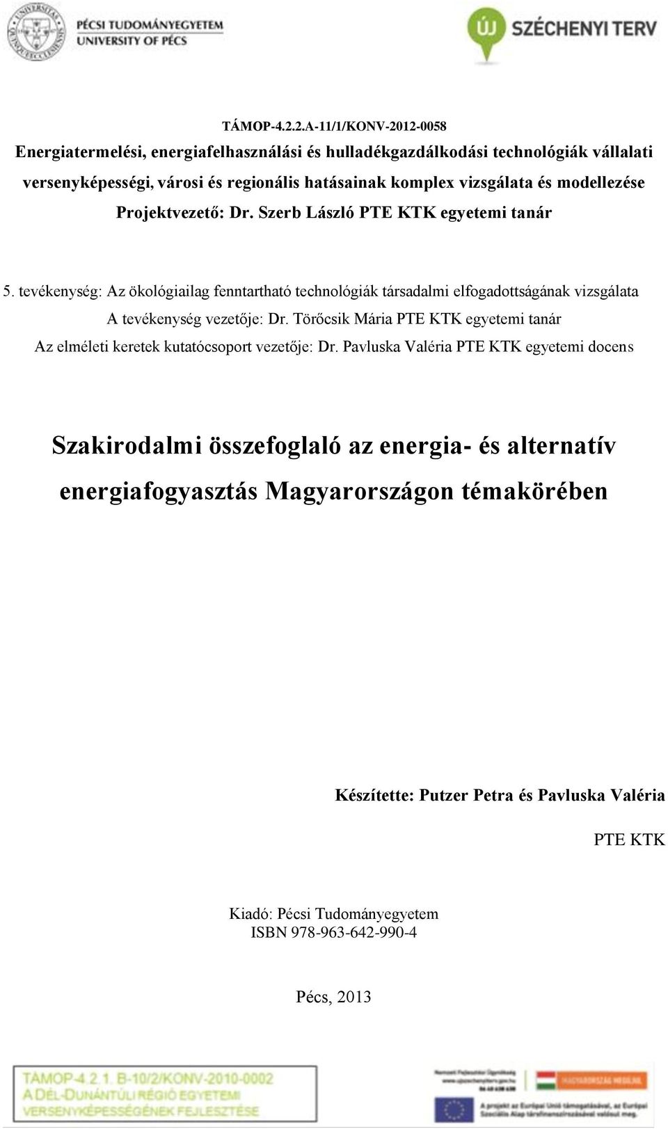 és modellezése Projektvezető: Dr. Szerb László PTE KTK egyetemi tanár 5.