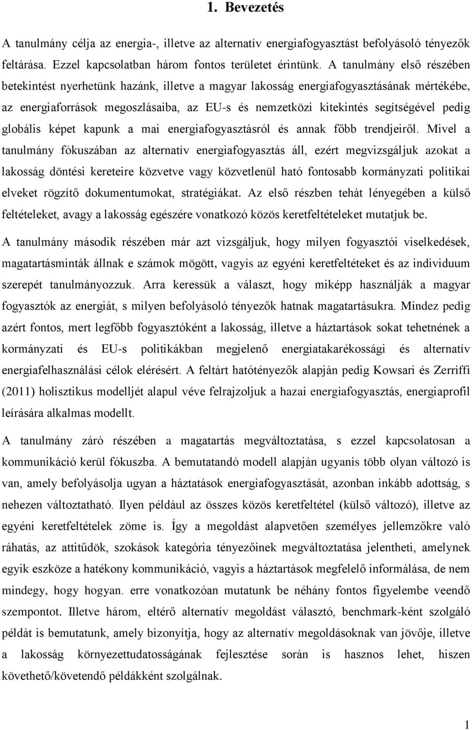 pedig globális képet kapunk a mai energiafogyasztásról és annak főbb trendjeiről.