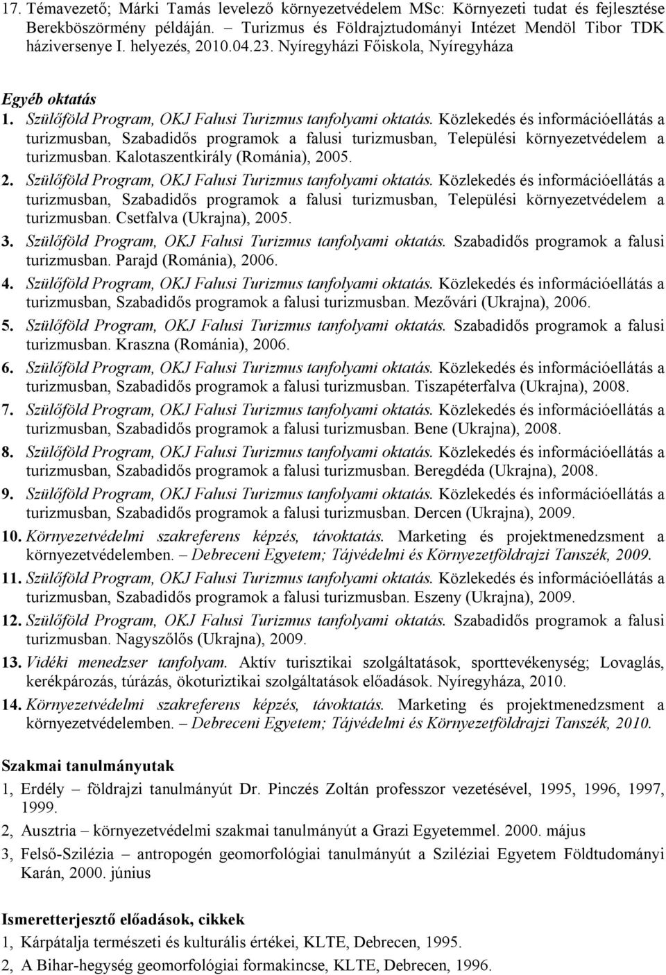 Közlekedés és információellátás a turizmusban, Szabadidős programok a falusi turizmusban, Települési környezetvédelem a turizmusban. Kalotaszentkirály (Románia), 20