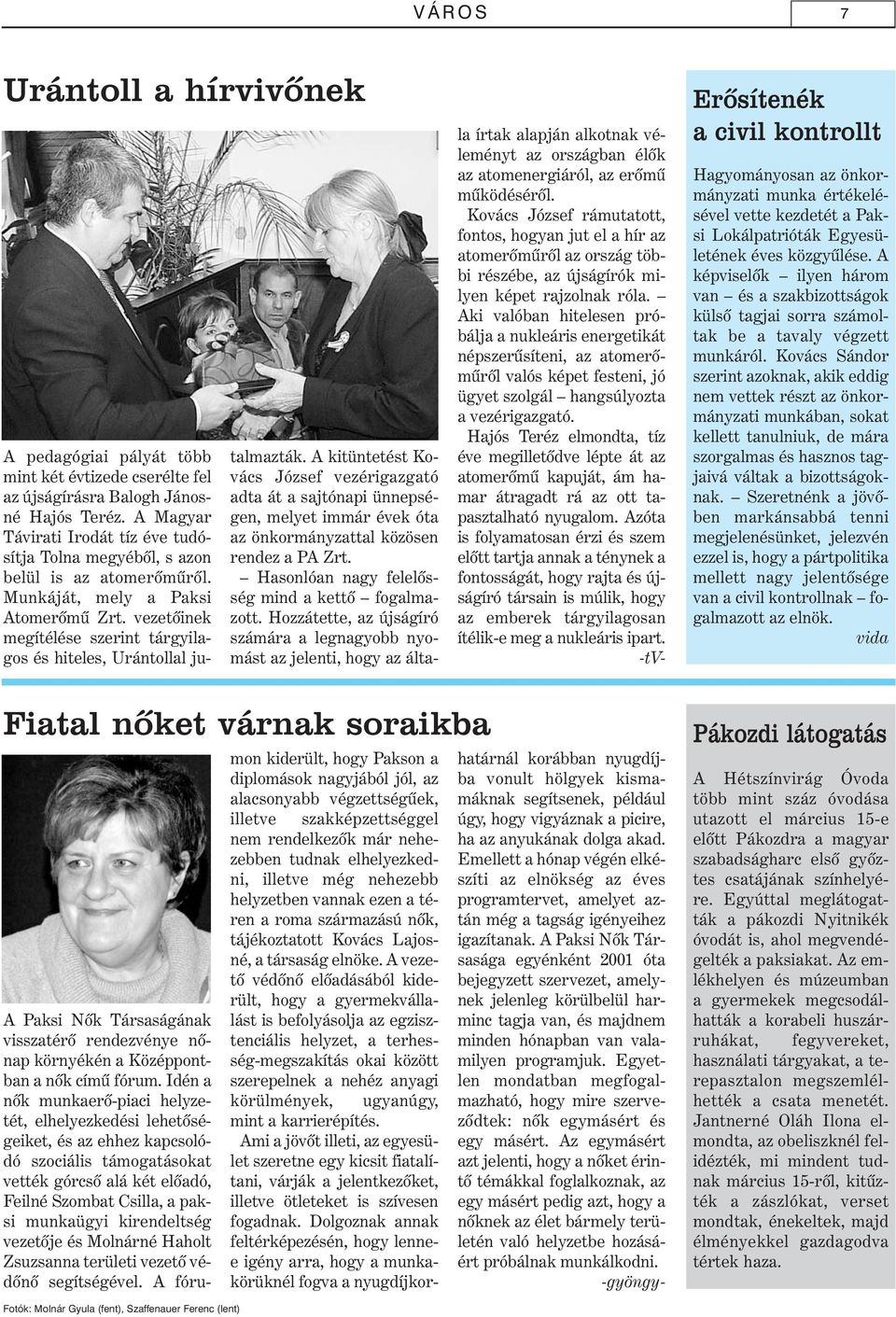 vezetõinek megítélése szerint tárgyilagos és hiteles, Urántollal jutalmazták.