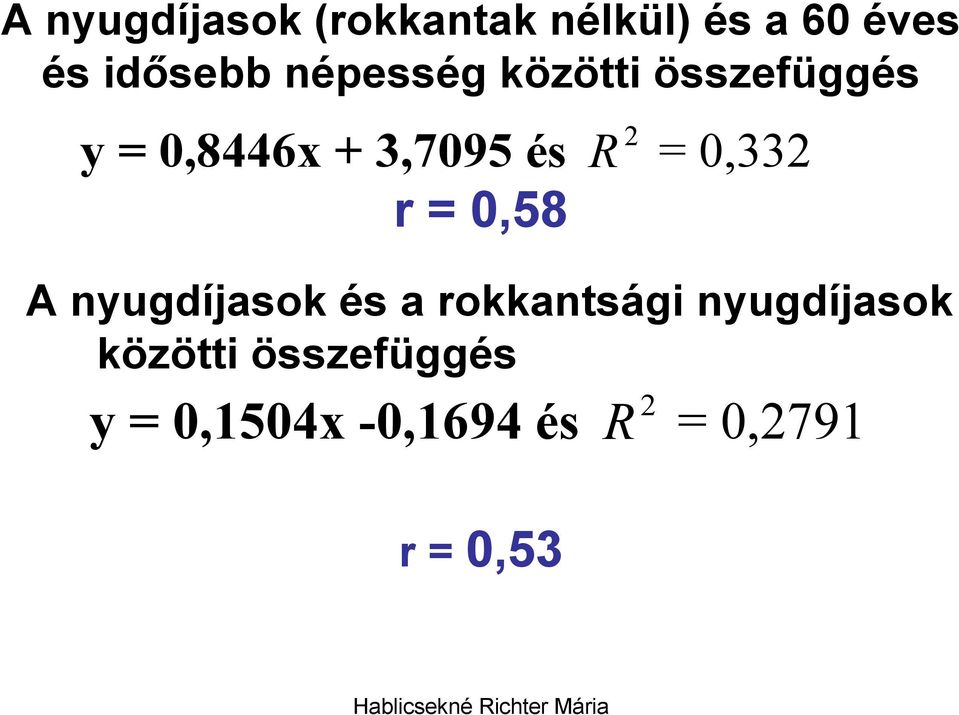 0,58 A nyugdíjasok és a rokkantsági nyugdíjasok közötti