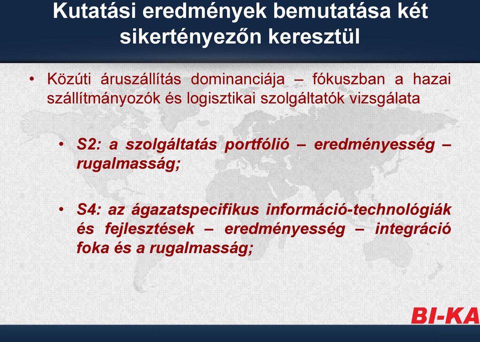 vizsgálata S2: a szolgáltatás portfólió eredményesség rugalmasság; S4: az